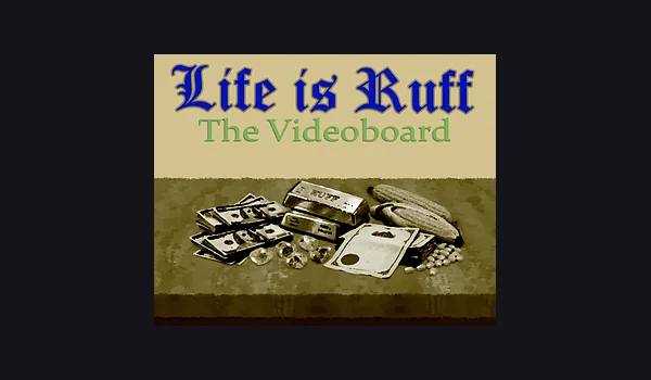 Life Is Ruff: The Videoboard – Original-Spielaufnahme